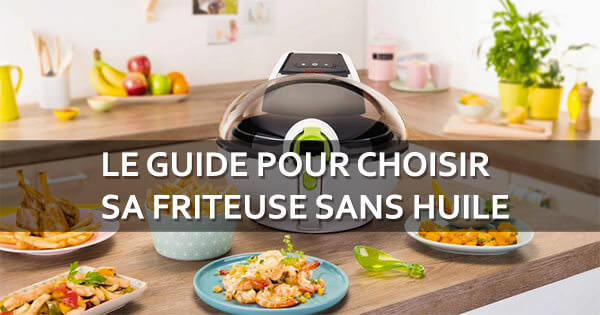 choisir sa friteuse sans huile