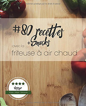 80 recettes + snacks avec la friteuse à air chaud de Markus Meyer